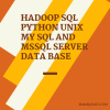 HADOOP SQL PHYTHON UNIX MY SQL AND MSSQL SERVER DATA BASE